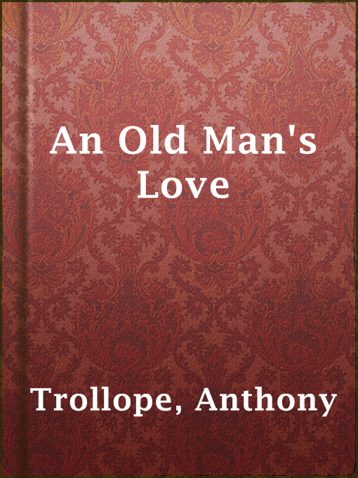 Title details for An Old Man's Love by Anthony Trollope - Wait list